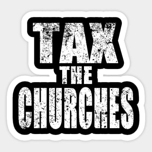 TAX THE CHURCHES Sticker